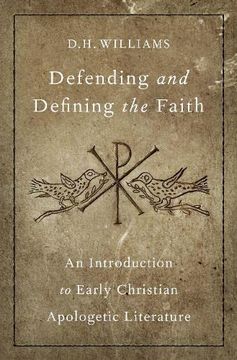 portada Defending and Defining the Faith: An Introduction to Early Christian Apologetic Literature (en Inglés)