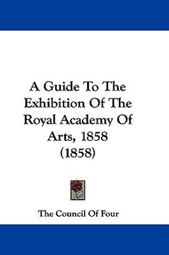 portada a guide to the exhibition of the royal academy of arts, 1858 (1858) (en Inglés)