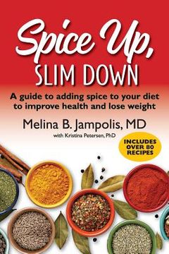 portada Spice Up, Slim Down: A guide to adding spice to your diet to improve your health and lose weight (in English)