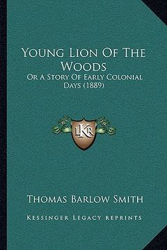 portada young lion of the woods: or a story of early colonial days (1889) or a story of early colonial days (1889)