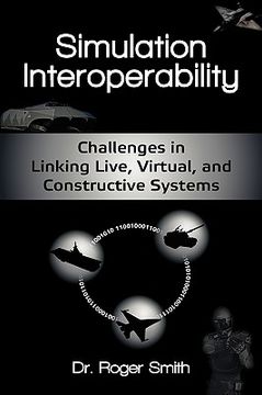 portada simulation interoperability: challenges in linking live, virtual, and constructive systems (en Inglés)