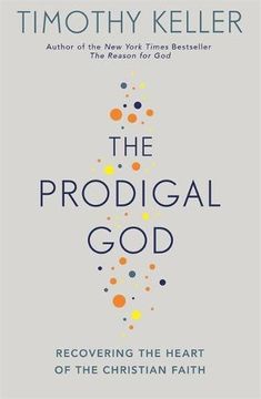 portada The Prodigal God: Recovering the heart of the Christian faith
