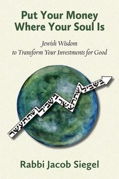 portada Put Your Money Where Your Soul Is: Jewish Wisdom to Transform Your Investments for Good (en Inglés)