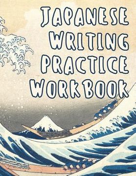 portada Japanese Writing Practice Workbook: Genkouyoushi Paper For Writing Japanese Kanji, Kana, Hiragana And Katakana Letters - Wave Off Kanagawa