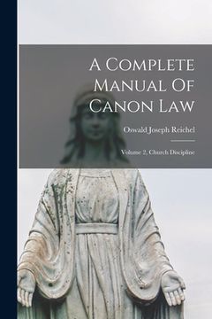 portada A Complete Manual Of Canon Law: Volume 2, Church Discipline (en Inglés)