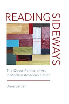 portada Reading Sideways: The Queer Politics of art in Modern American Fiction 