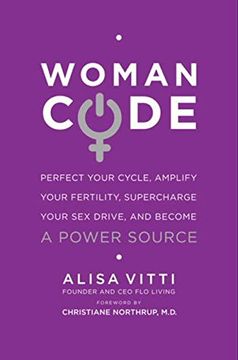 portada Womancode: Perfect Your Cycle, Amplify Your Fertility, Supercharge Your sex Drive, and Become a Power Source (in English)