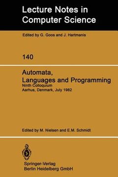 portada automata, languages, and programming: ninth colloquium, aarhus, denmark, july 12-16, 1982. proceedings