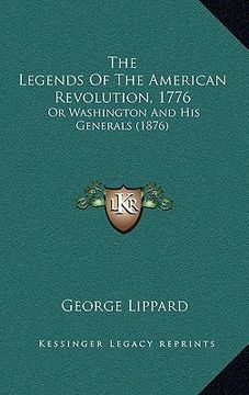 portada the legends of the american revolution, 1776: or washington and his generals (1876) (en Inglés)