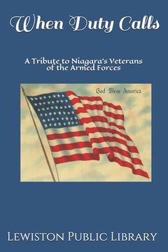portada When Duty Calls: A Tribute to Niagara's Veterans of the Armed Forces (en Inglés)