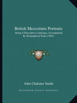 portada british mezzotinto portraits: being a descriptive catalogue, accompanied by biographical notes (1883) (in English)