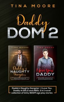 portada Daddy Dom 2: Daddy's Naughty Gangster + I Love You, Daddy A DDLG and ABDL 2 in 1 novel collection of kinky BDSM age play stories (in English)