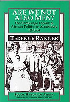 portada Are we not Also Men? The Samkange Family and African Politics in Zimbabwe, 1920-64 (Social History of Africa) (en Inglés)