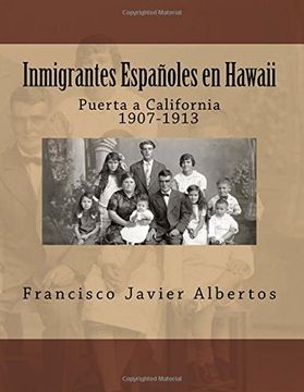 portada Inmigrantes Españoles en Hawai; Puerta a California 1907-1913