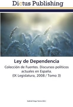 portada Ley de Dependencia: Colección de Fuentes. Discursos políticos actuales en España.  (IX Legislatura, 2008 / Tomo 3)