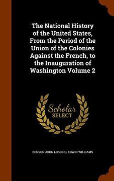 portada The National History of the United States, From the Period of the Union of the Colonies Against the French, to the Inauguration of Washington Volume 2