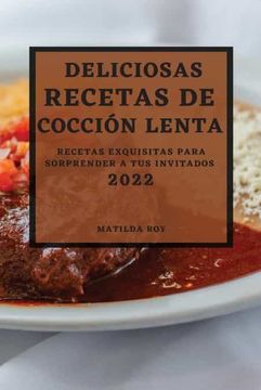 portada Deliciosas Recetas de Coccion Lenta 2022: Recetas Exquisitas Para Sorprender a tus Invitados