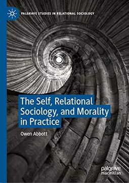 portada The Self, Relational Sociology, and Morality in Practice (Palgrave Studies in Relational Sociology) (en Inglés)