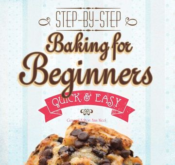 portada Baking for Beginners: Step-By-Step, Quick &?Easy (en Inglés)