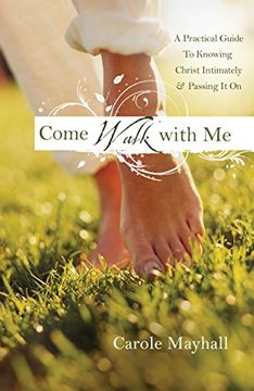 portada Come Walk With me: A Woman's Personal Guide to Knowing god and Mentoring Others 