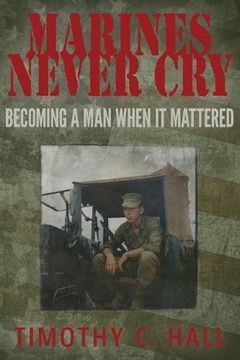 portada Marines Never Cry: Becoming a Man When it Mattered