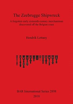 portada The Zeebrugge Shipwreck: A Forgotten Early Sixteenth-Century Merchantman Discovered off the Belgian Coast (Bar International Series) (in English)
