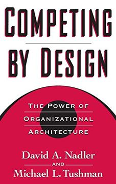 portada Competing by Design: The Power of Organizational Architecture 