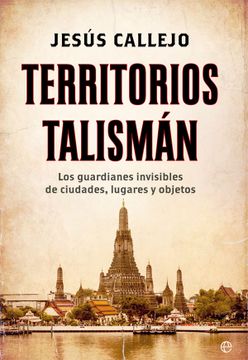 portada Territorios Talismán: Los Guardianes Invisibles de Ciudades, Lugares y Objetos (Historia)