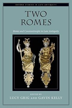 portada Two Romes: Rome and Constantinople in Late Antiquity (Oxford Studies in Late Antiquity) (en Inglés)