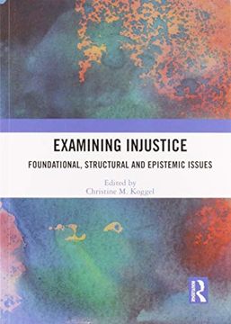 portada Examining Injustice: Foundational, Structural and Epistemic Issues (en Inglés)