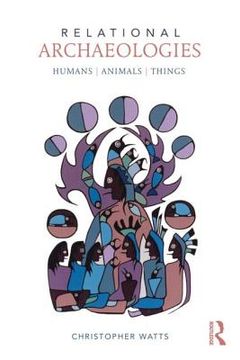 portada relational archaeologies: humans, animals, things (in English)