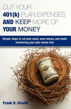 portada cut your 401(k) plan expenses and keep more of your money (en Inglés)