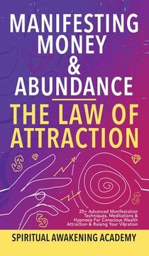 portada Manifesting Money & Abundance Blueprint - The Law Of Attraction: 25] Advanced Manifestation Techniques, Meditations & Hypnosis For Conscious Wealth At (en Inglés)