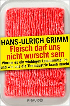 portada Fleisch Darf uns Nicht Wurscht Sein: Warum es ein Wichtiges Lebensmittel ist und wie uns die Tierindustrie Krank Macht (in German)