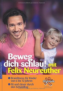 portada Beweg dich schlau! mit Felix Neureuther: Brainfitness für Kinder von 6 bis 12 Jahren, Fit und clever durch den Schulalltag (en Alemán)