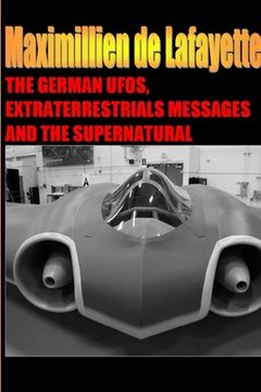 portada The German UFOs, Extraterrestrials Messages and the Supernatural