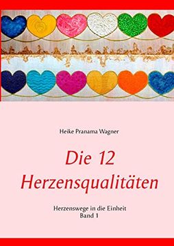 portada Die 12 Herzensqualitäten: Herzenswege in die Einheit Band 1 (en Alemán)