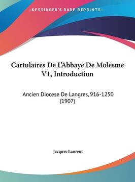 portada Cartulaires De L'Abbaye De Molesme V1, Introduction: Ancien Diocese De Langres, 916-1250 (1907) (in French)