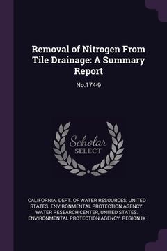 portada Removal of Nitrogen From Tile Drainage: A Summary Report: No.174-9 (in English)