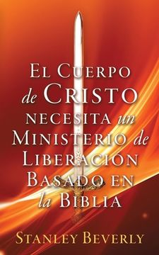 portada El Cuerpo de Cristo necesita un Ministerio de Liberación Basado en la Biblia