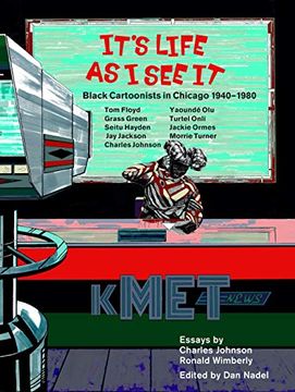portada Its Life as i see it Black Cartoonists in Chicago: Black Cartoonists in Chicago, 1940 - 1980 (en Inglés)