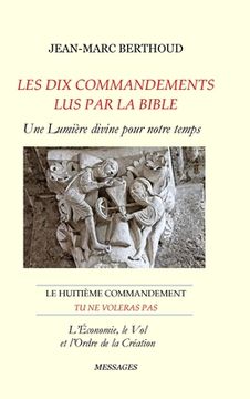 portada LES DIX COMMANDEMENTS LUS PAR LA BIBLE - 8e Cdt Tu ne voleras pas: Le huitième commandement: Tu ne voleras pas (en Francés)