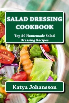 portada Salad Dressing Cookbook: Top 50 Homemade Salad Dressing Recipes
