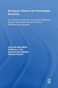 portada European Cities in the Knowledge Economy: The Cases of Amsterdam, Dortmund, Eindhoven, Helsinki, Manchester, Munich, Mnster, Rotterdam and Zaragoza (en Inglés)