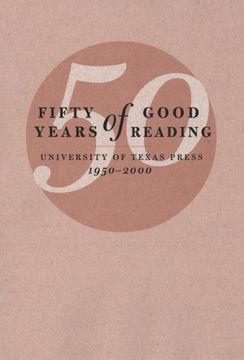 portada Fifty Years of Good Reading: University of Texas Press, 1950-2000