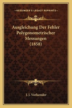 portada Ausgleichung Der Fehler Polygonometrischer Messungen (1858) (en Alemán)