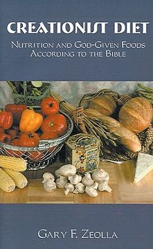 portada creationist diet: nutrition and god-given foods according to the bible