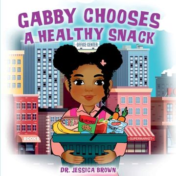 portada Gabby Chooses A Healthy Snack (en Inglés)