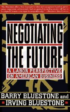 portada negotiating the future: a labor perspective on american business (en Inglés)