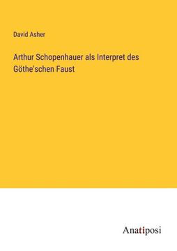 portada Arthur Schopenhauer als Interpret des Göthe'schen Faust 